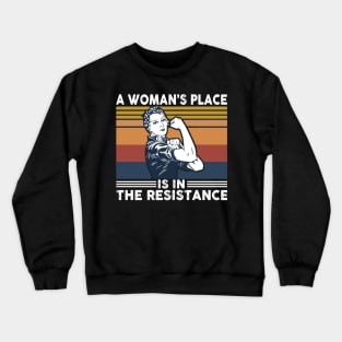 A Woman's Place Is in the Resistance – Feminist Quote, Star Rebels Pride, Empowerment Art Crewneck Sweatshirt